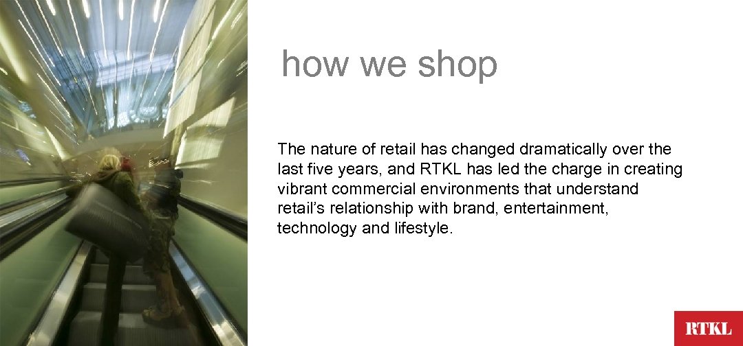 how we shop The nature of retail has changed dramatically over the last five