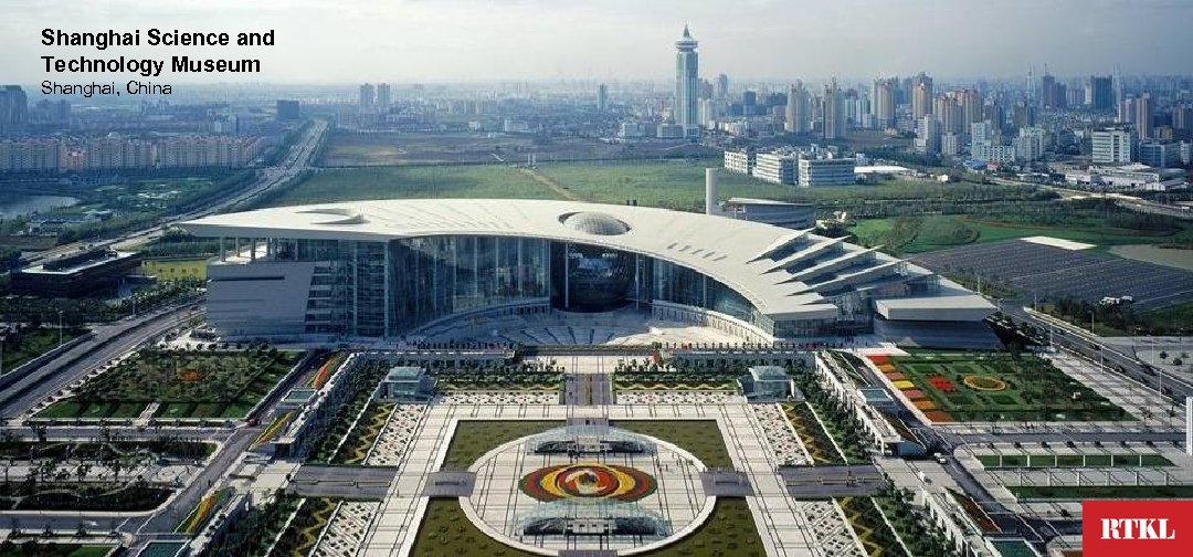 Shanghai Science and Technology Museum Shanghai, China 