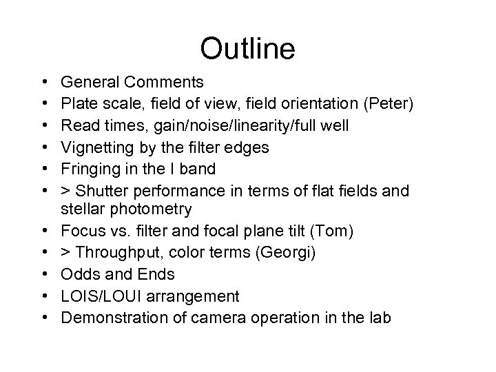 Outline • • • General Comments Plate scale, field of view, field orientation (Peter)