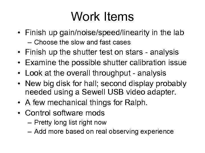 Work Items • Finish up gain/noise/speed/linearity in the lab – Choose the slow and