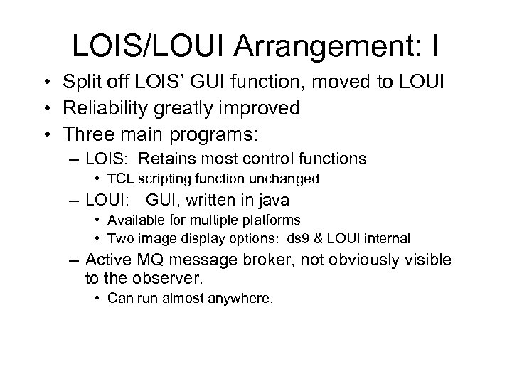 LOIS/LOUI Arrangement: I • Split off LOIS’ GUI function, moved to LOUI • Reliability