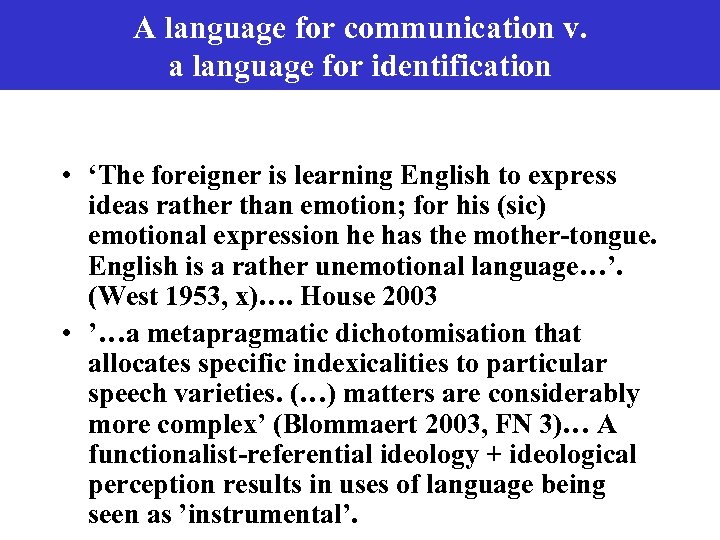 A language for communication v. a language for identification • ‘The foreigner is learning