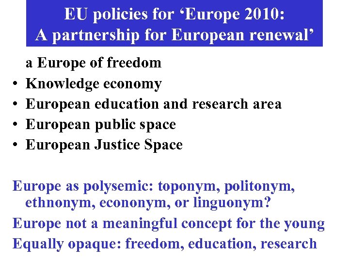 EU policies for ‘Europe 2010: A partnership for European renewal’ • • a Europe