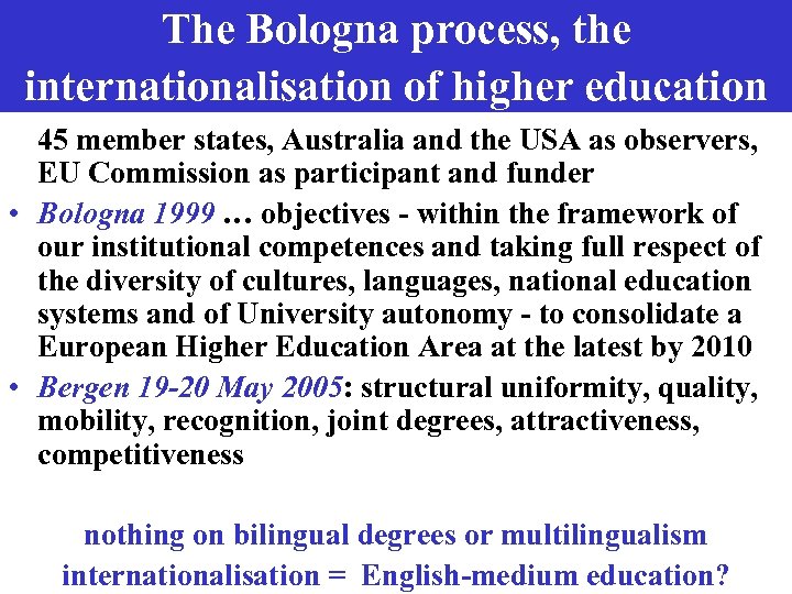 The Bologna process, the internationalisation of higher education 45 member states, Australia and the