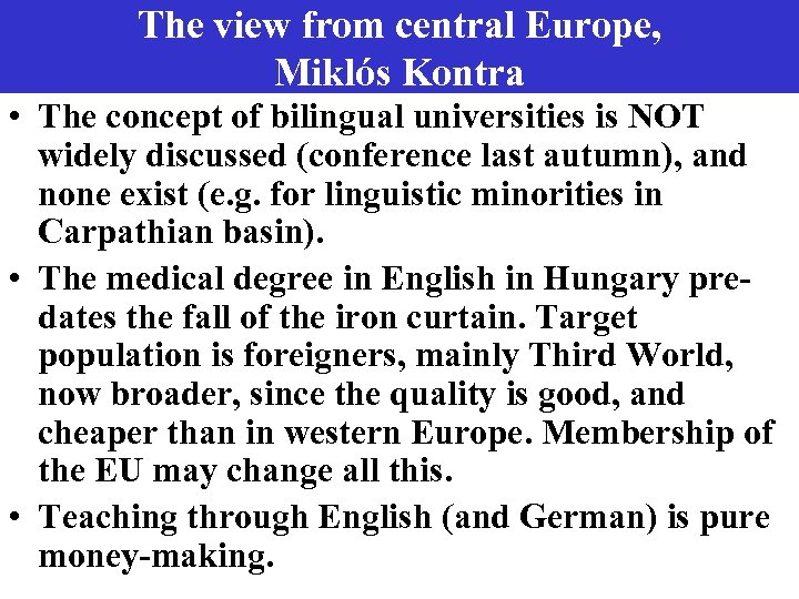 The view from central Europe, Miklós Kontra • The concept of bilingual universities is