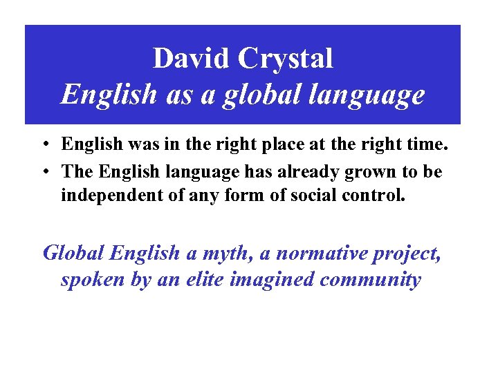 David Crystal English as a global language • English was in the right place