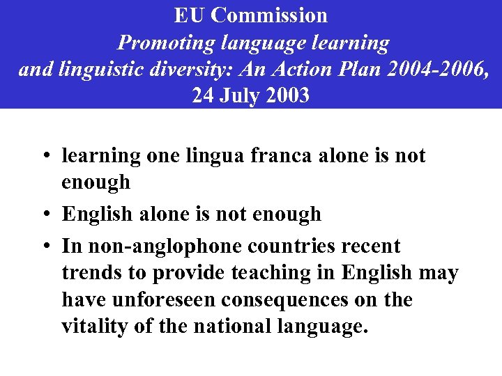 EU Commission Promoting language learning and linguistic diversity: An Action Plan 2004 -2006, 24