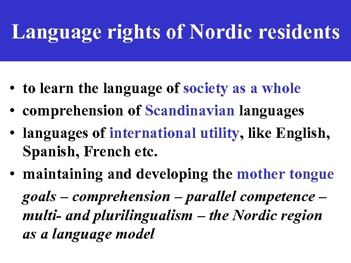 Language rights of Nordic residents • to learn the language of society as a