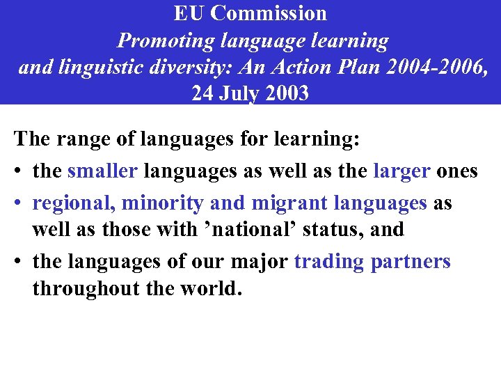 EU Commission Promoting language learning and linguistic diversity: An Action Plan 2004 -2006, 24