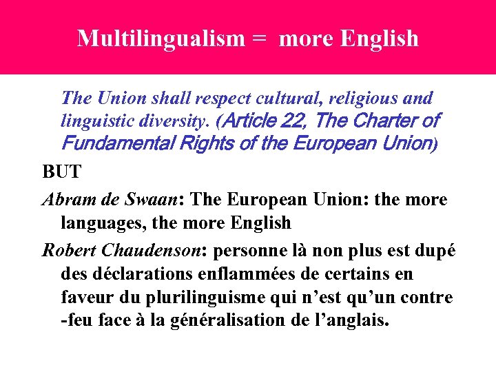Multilingualism = more English The Union shall respect cultural, religious and linguistic diversity. (Article