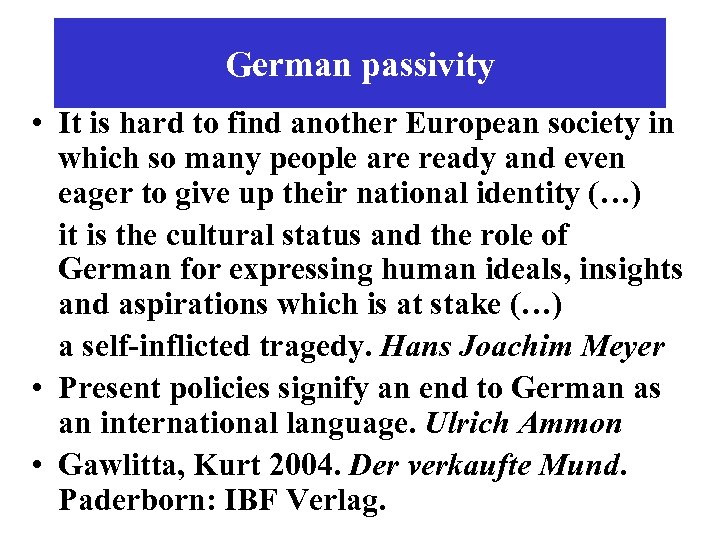 German passivity • It is hard to find another European society in which so