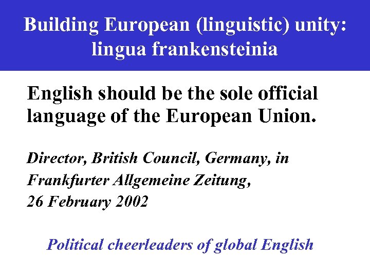 Building European (linguistic) unity: lingua frankensteinia English should be the sole official language of
