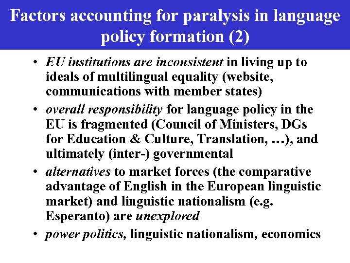 Factors accounting for paralysis in language policy formation (2) • EU institutions are inconsistent