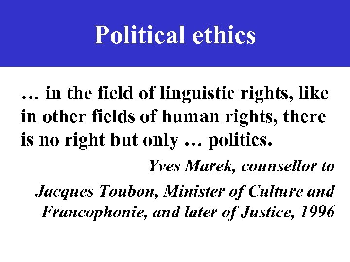 Political ethics … in the field of linguistic rights, like in other fields of