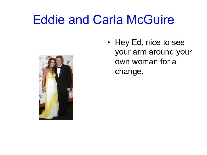Eddie and Carla Mc. Guire • Hey Ed, nice to see your arm around