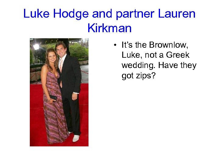 Luke Hodge and partner Lauren Kirkman • It’s the Brownlow, Luke, not a Greek