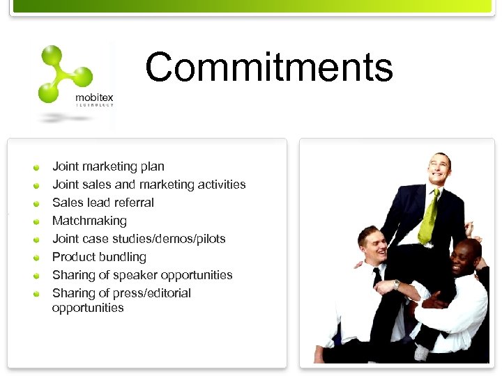 Commitments Joint marketing plan Joint sales and marketing activities Sales lead referral Matchmaking Joint