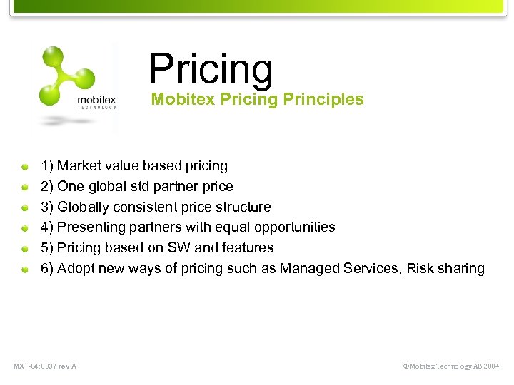 Pricing Mobitex Pricing Principles 1) Market value based pricing 2) One global std partner