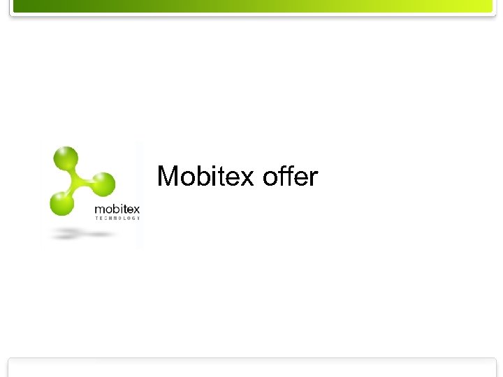 Mobitex offer MXT-04: 0037 rev A © Mobitex Technology AB 2004 