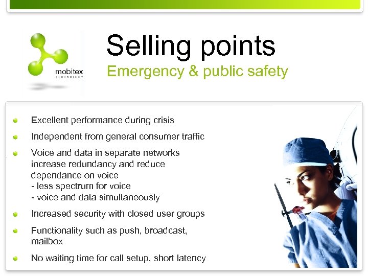 Selling points Emergency & public safety Excellent performance during crisis Independent from general consumer