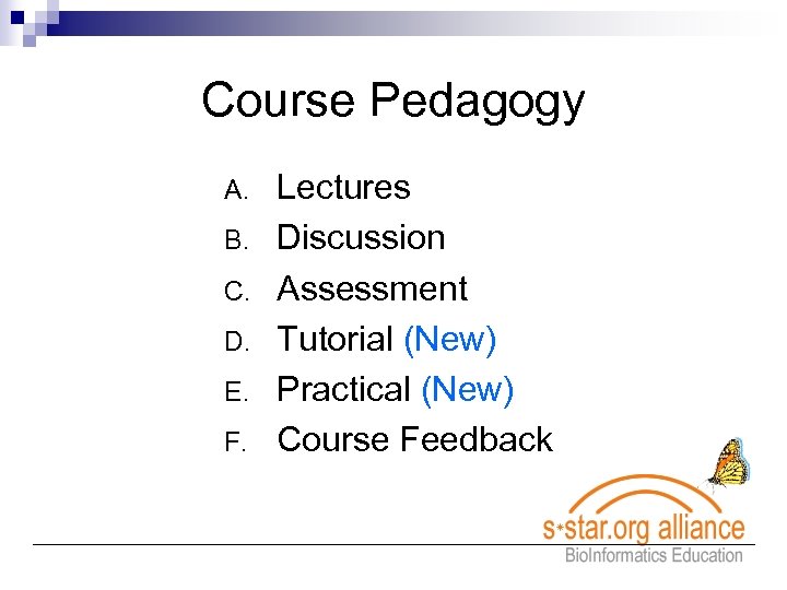 Course Pedagogy A. B. C. D. E. F. Lectures Discussion Assessment Tutorial (New) Practical