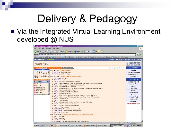 Delivery & Pedagogy n Via the Integrated Virtual Learning Environment developed @ NUS 