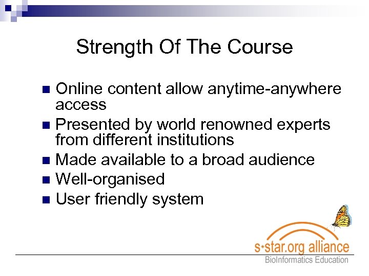 Strength Of The Course Online content allow anytime-anywhere access n Presented by world renowned