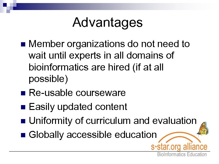 Advantages Member organizations do not need to wait until experts in all domains of