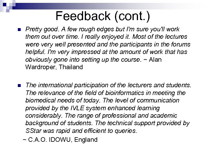 Feedback (cont. ) n Pretty good. A few rough edges but I'm sure you'll