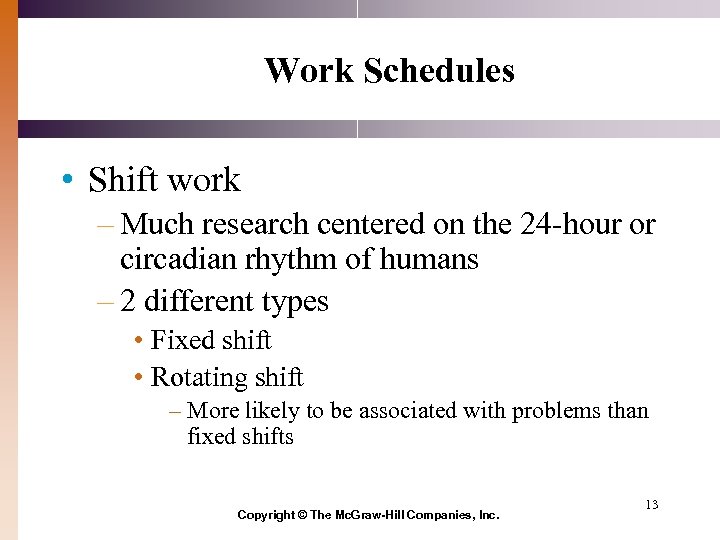 Work Schedules • Shift work – Much research centered on the 24 -hour or