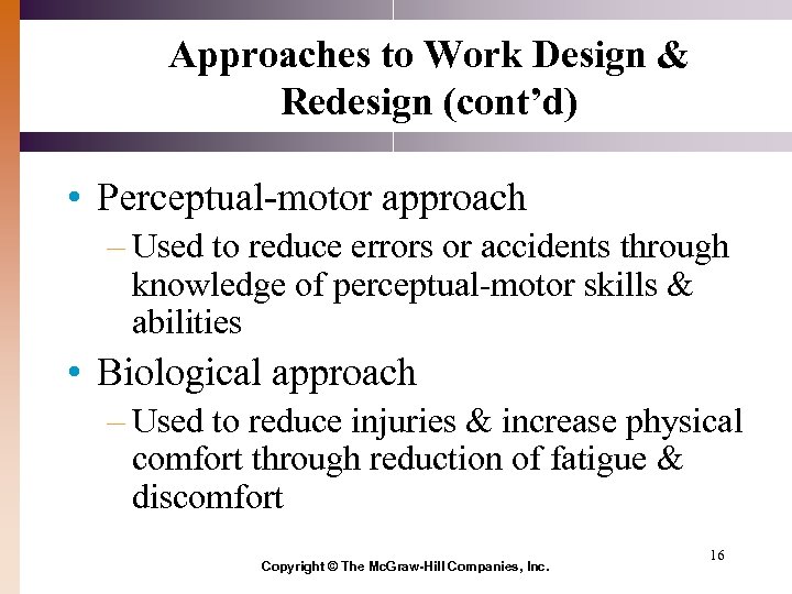 Approaches to Work Design & Redesign (cont’d) • Perceptual-motor approach – Used to reduce