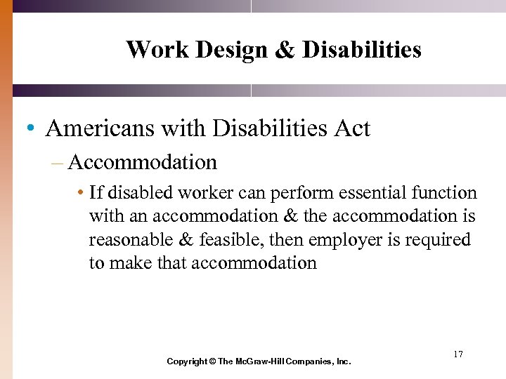 Work Design & Disabilities • Americans with Disabilities Act – Accommodation • If disabled