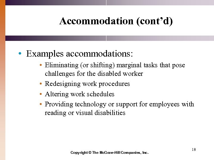 Accommodation (cont’d) • Examples accommodations: • Eliminating (or shifting) marginal tasks that pose challenges