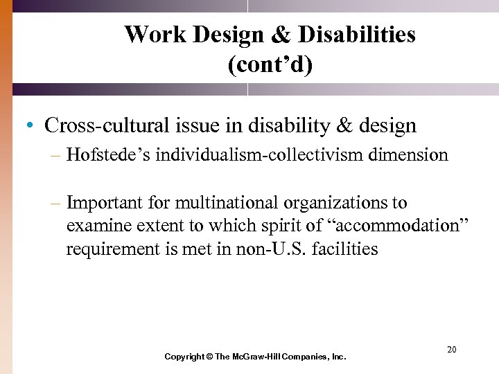 Work Design & Disabilities (cont’d) • Cross-cultural issue in disability & design – Hofstede’s
