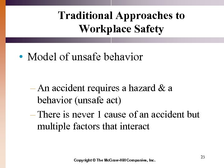 Traditional Approaches to Workplace Safety • Model of unsafe behavior – An accident requires