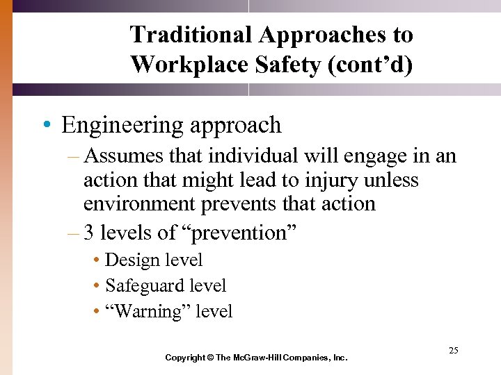 Traditional Approaches to Workplace Safety (cont’d) • Engineering approach – Assumes that individual will