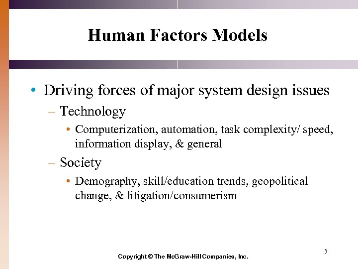 Human Factors Models • Driving forces of major system design issues – Technology •