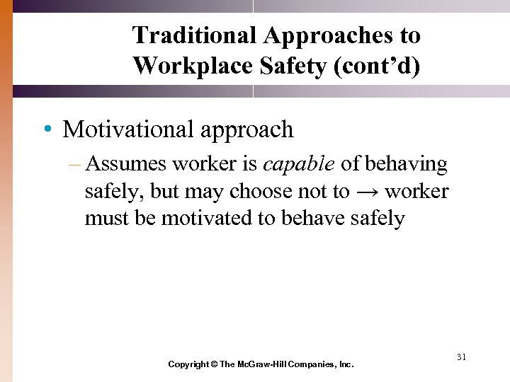 Traditional Approaches to Workplace Safety (cont’d) • Motivational approach – Assumes worker is capable