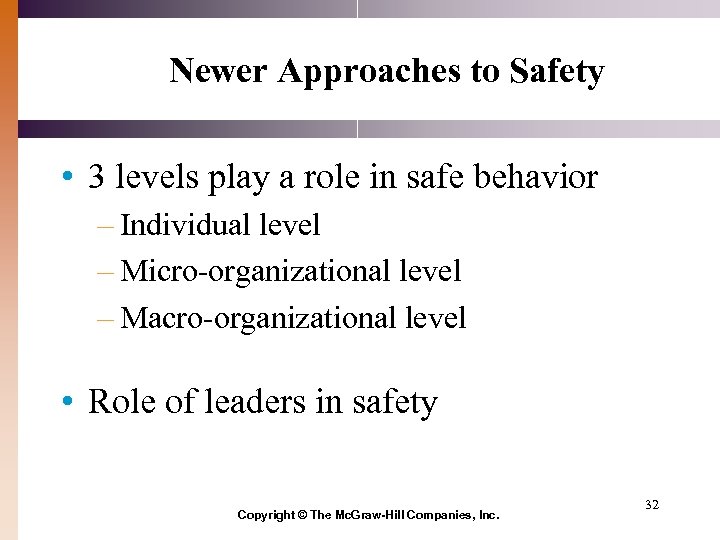 Newer Approaches to Safety • 3 levels play a role in safe behavior –