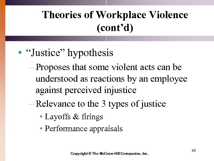 Theories of Workplace Violence (cont’d) • “Justice” hypothesis – Proposes that some violent acts