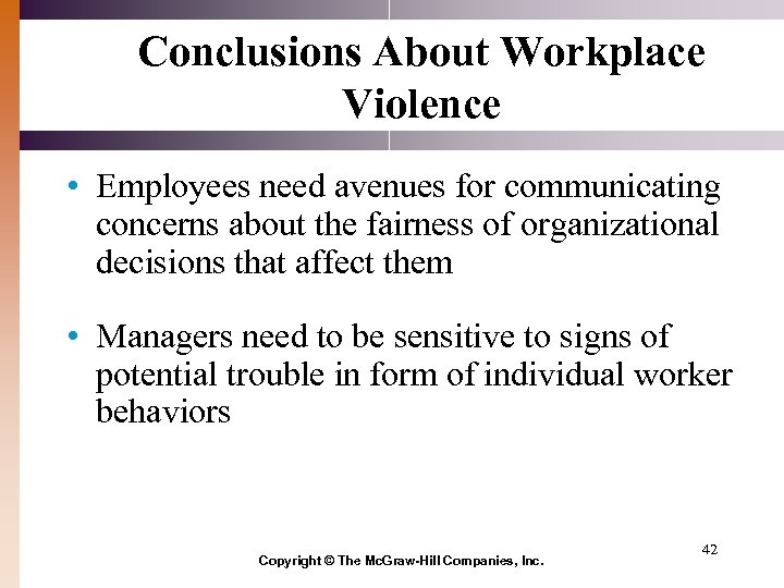 Conclusions About Workplace Violence • Employees need avenues for communicating concerns about the fairness