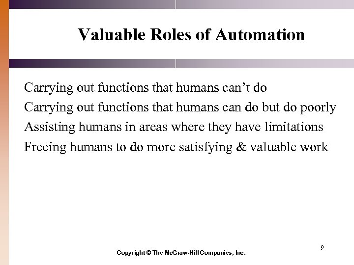 Valuable Roles of Automation Carrying out functions that humans can’t do Carrying out functions