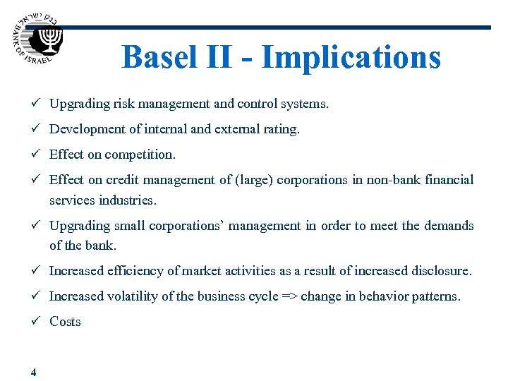 Basel II - Implications ü Upgrading risk management and control systems. ü Development of