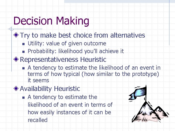 Decision Making Try to make best choice from alternatives n n Utility: value of