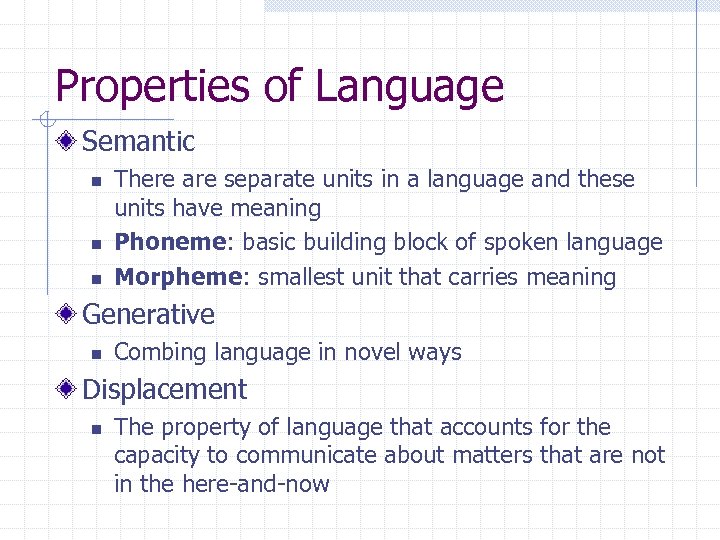 Properties of Language Semantic n n n There are separate units in a language