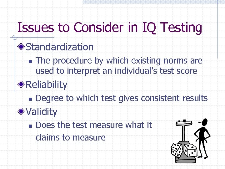 Issues to Consider in IQ Testing Standardization n The procedure by which existing norms