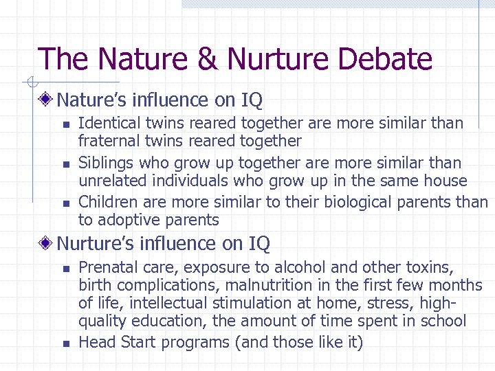 The Nature & Nurture Debate Nature’s influence on IQ n n n Identical twins