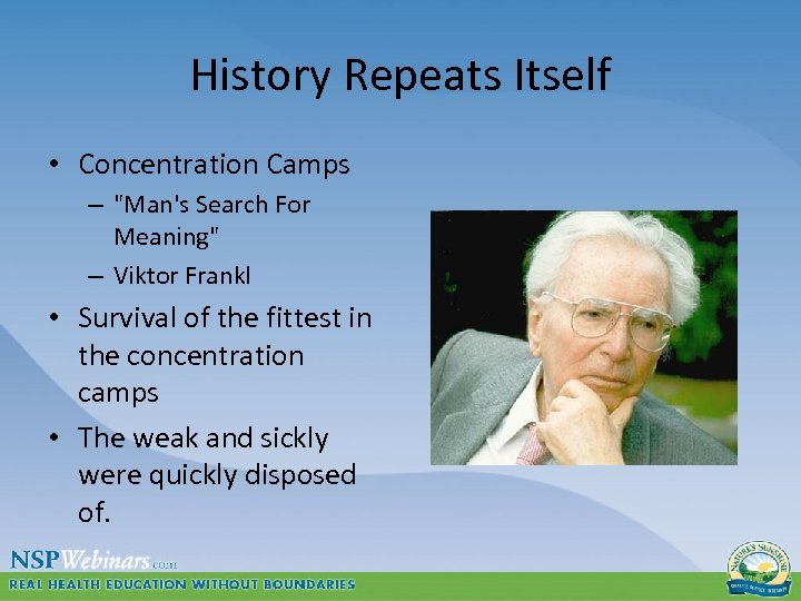 History Repeats Itself • Concentration Camps – "Man's Search For Meaning" – Viktor Frankl