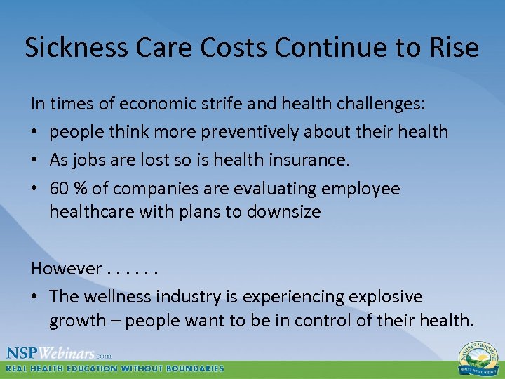 Sickness Care Costs Continue to Rise In times of economic strife and health challenges: