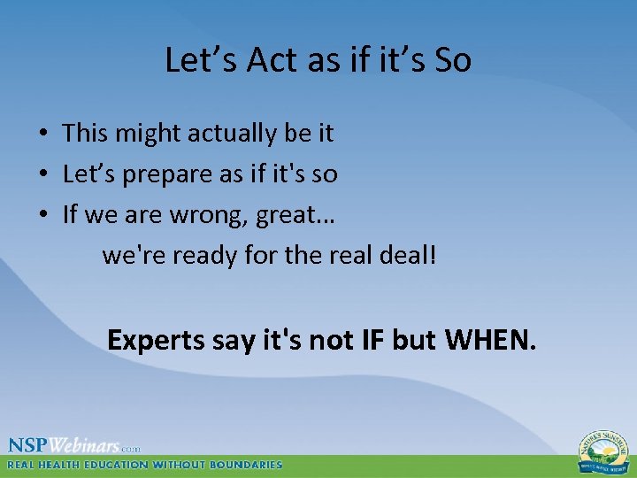 Let’s Act as if it’s So • This might actually be it • Let’s